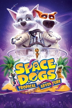 Space Dogs: Tropical Adventure (2020)