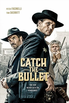 Catch the Bullet (2021) จับกระสุนเดนตาย